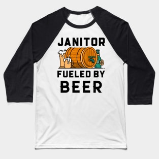 Janitor Fueled by Beer Baseball T-Shirt